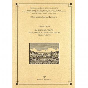 La linea del tempo. Fatti d'arte e di storia nella Firenze del Novecento