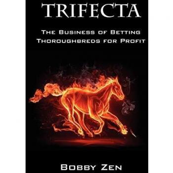 Trifecta: The Business of Betting Thoroughbreds for Profit