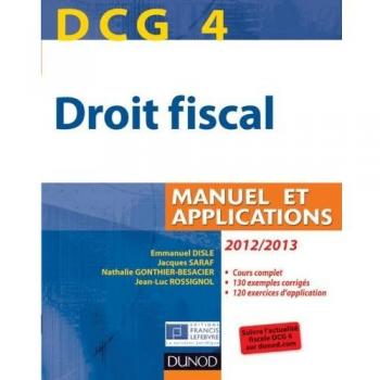 DCG 4 ‑ Manuel et Applications de Droit Fiscal, Édition : 2012/2013 ‑ 6e Version