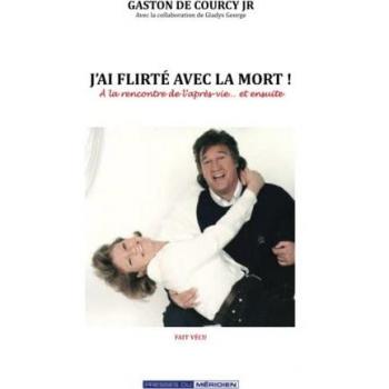 J'ai flirté avec la mort: À la rencontre de l'après-vie... et ensuite