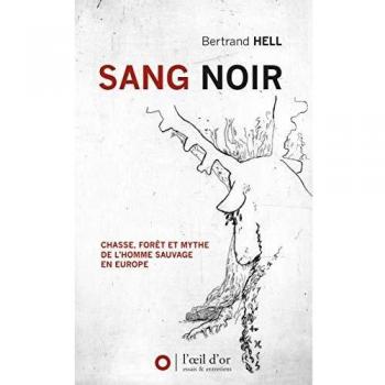 Sang noir : Chasse, forêt et mythe de l'homme sauvage en Europe