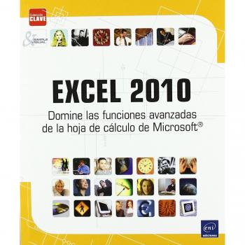 Excel 2010. Domine Las Funciones Avanzadas De La Hoja De Cal