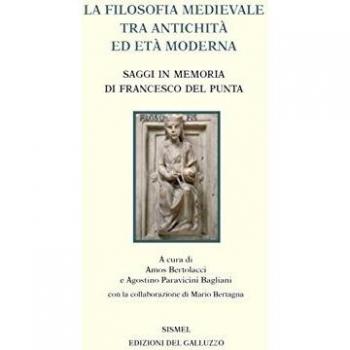 La filosofia medievale tra antichità ed età Moderna. Saggi in memoria di Francesco Del Punta