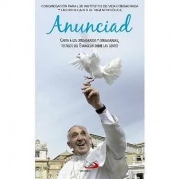 Anunciad: Carta a los consagrados y consagradas con motivo del año de la vida consagrada. Palabras del magisterio del papa francis (Tapa blanda).