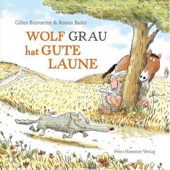 Wolf Grau hat gute Laune, Kinderbücher von Gilles Bizouerne, Will Gmehling