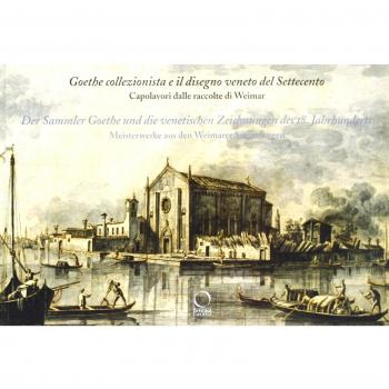 Goethe collezionista e il disegno veneto del Settecento. Capolavori delle raccolte di Weimar. Catalogo della mostra. Ediz. italiana e tedesca