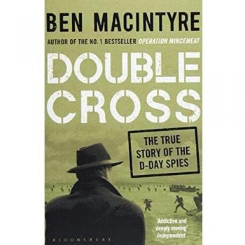 Double Cross : The True Story of The D-Day Spies de Ben Macintyre