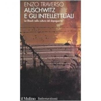 Auschwitz e gli intellettuali. La Shoah nella cultura del dopoguerra