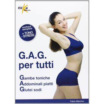 G.A.G. per tutti. Gambe toniche, addominali piatti, glutei sodi