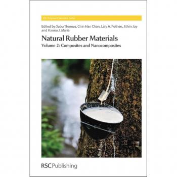 Natural Rubber Materials: Volume 2: Composites and Nanocomposites (Rsc Polymer Chemistry) (RSC Polymer Chemistry Series)