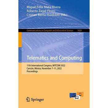 Telematics and Computing: 11th International Congress, WITCOM 2022, Cancún, México, November 7–11, 2022, Proceedings (Communications in Computer and Information Science, 1659, Band 1659)