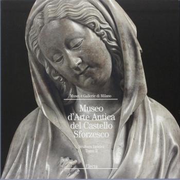 Museo d'arte antica del Castello Sforzesco. Scultura lapidea. Ediz. illustrata