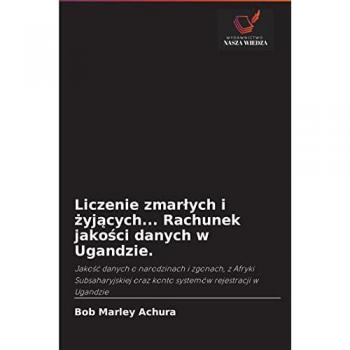 Achura, Bob Marley: Liczenie zmar¿ych i ¿yj¿cych... Rachunek jako¿ci danych w Ugandzie.