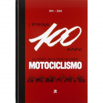 1914-2014. I primi 100 anni. La storia della moto secondo motociclismo