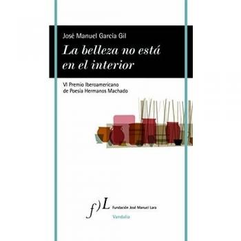 La belleza no está en el interior: VI Premio Iberoamericano de Poesía Hermanos Machado 2016 (Tapa blanda con solapas).