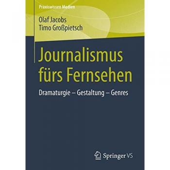 Journalismus fürs Fernsehen: Dramaturgie