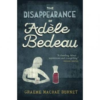 The Disappearance Of Adele Bedeau by Graeme Macrae Burnet