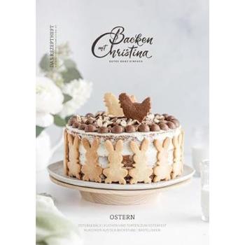 Christina Bauer Magazin: Das Rezeptheft für Ostern. No. 1 Ostern 2022