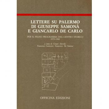 Lettere su Palermo di Giuseppe Samonà e Giancarlo De Carlo per il piano programma del centro storico
