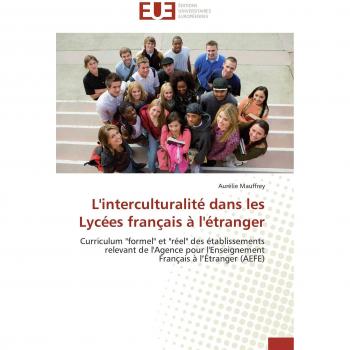 L'interculturalité dans les Lycées français à l'étranger: Curriculum formel et réel des établissements relevant de l'Agence pour l'Enseignement Français à l'Étranger
