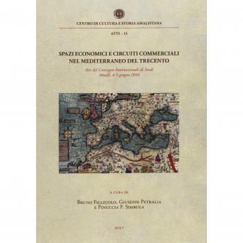 Spazi economici e circuiti commerciali nel Mediterraneo del Trecento. Atti del Convegno internazionale di studi