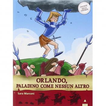 Orlando, paladino come nessun altro. Storie nelle storie. Ediz. illustrata