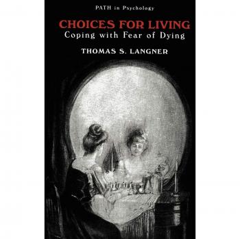 Choices for Living: Coping with Fear of Dying (Path in Psychology)