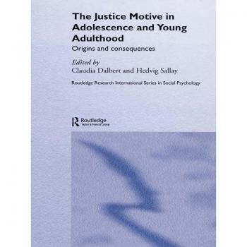 Vitalsource Technologies, Inc. Justice Motive in Adolescence and Young Adulthood: Origins and Consequences