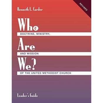 Who Are We? Leader's Guide Doctrine, Ministry, and Mission of the United Methodist Church
