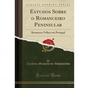 Estudos Sobre o Romanceiro Peninsular: Romances Velhos em Portugal