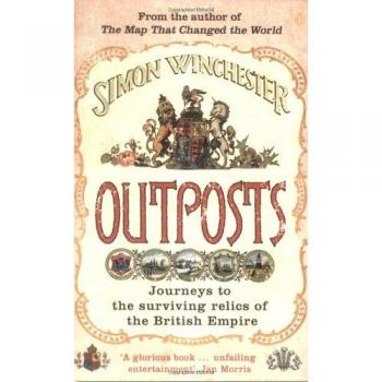 Outposts : Journeys to the Surviving Relics of the British Empire