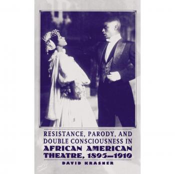 Resistance, Parody, and Double Consciousness in African American Theatre, 1895-1910