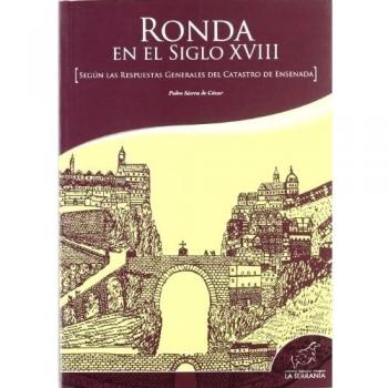 Ronda en el siglo xviii : según las respuestas generales del catastro de ensenada