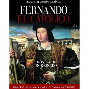 FERNANDO EL CATÓLICO. CRÓNICA DE UN REINADO