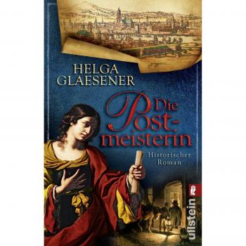 Die Postmeisterin: Historischer Roman. Ausgezeichnet mit dem Goldenen Homer 2017 in der Kategorie Historischer Beziehungs