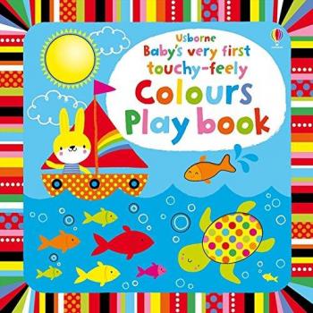 Baby's Very First Touchy-Feely Colours Play Book by Stella Baggott NEW