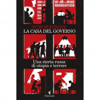 La casa del governo. Una storia russa di utopia e terrore