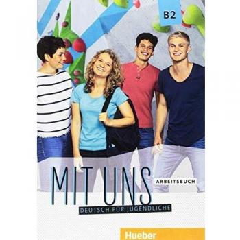 Mit uns. Deutsch für Jugendliche. Arbeitsbuch. Ediz. per l'Italia. Per le Scuole superiori. Con ebook. Con espansione online. B2 (Vol. 2)