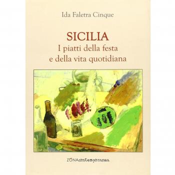 Sicilia. I piatti della festa e della vita quotidiana