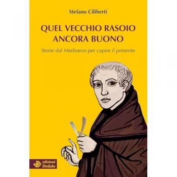 Quel vecchio rasoio ancora buono. Storie dal Medioevo per capire il presente