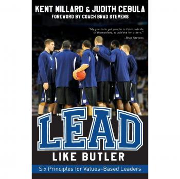 Lead Like Butler : Six Principles for Values-Based Leaders, by Judith Cebula