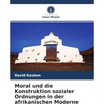 Moral und die Konstruktion sozialer Ordnungen in der afrikanischen Moderne