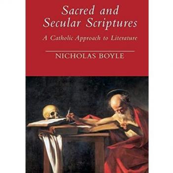 Sacred and Secular Scriptures: A Catholic Approach to Literature
