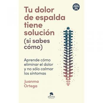Tu Dolor De Espalda Tiene Solución (si Sabes Cómo)