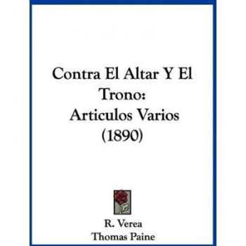Contra El Altar Y El Trono: Articulos Varios (1890)