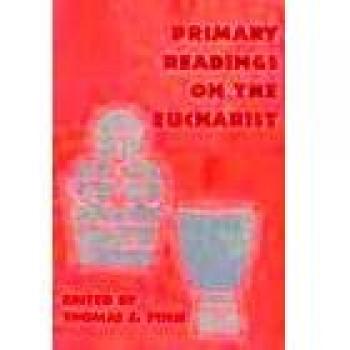 Primary Readings on the Eucharist