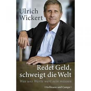 Ulrich Wickert Redet Geld, Schweigt Die Welt: Was Uns Werte Wert Sein Müssen