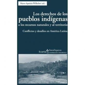Los derechos de los pueblos indígenas a los recursos naturales y al territorio: Conflictos y desafíos en américa latina (Tapa blanda).