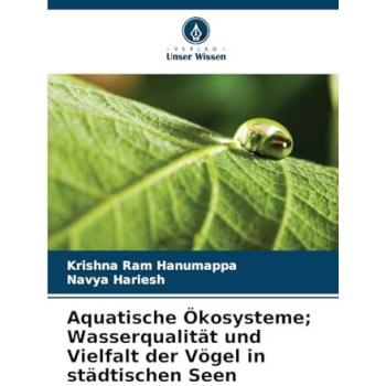 Hanumappa, Krishna Ram: Aquatische Ökosysteme; Wasserqualität und Vielfalt der Vögel in städtischen Seen