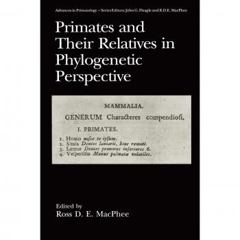 Primates and Their Relatives in Phylogenetic Perspective (Advances in Primatology)